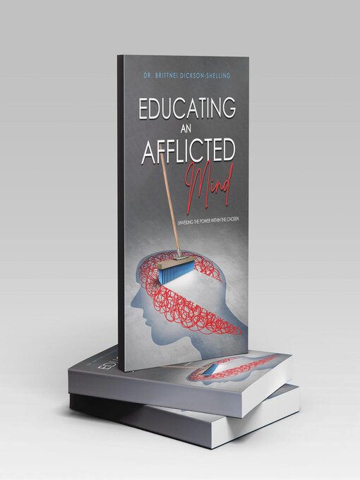 Title details for Educating an Afflicted Mind by Dr. Brittnei Shelling - Available